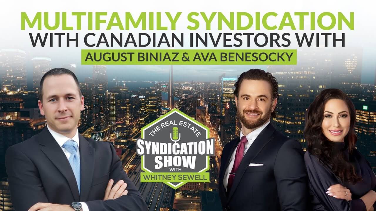 Multifamily Syndication With Canadian Investors With August Biniaz & Ava Benesocky