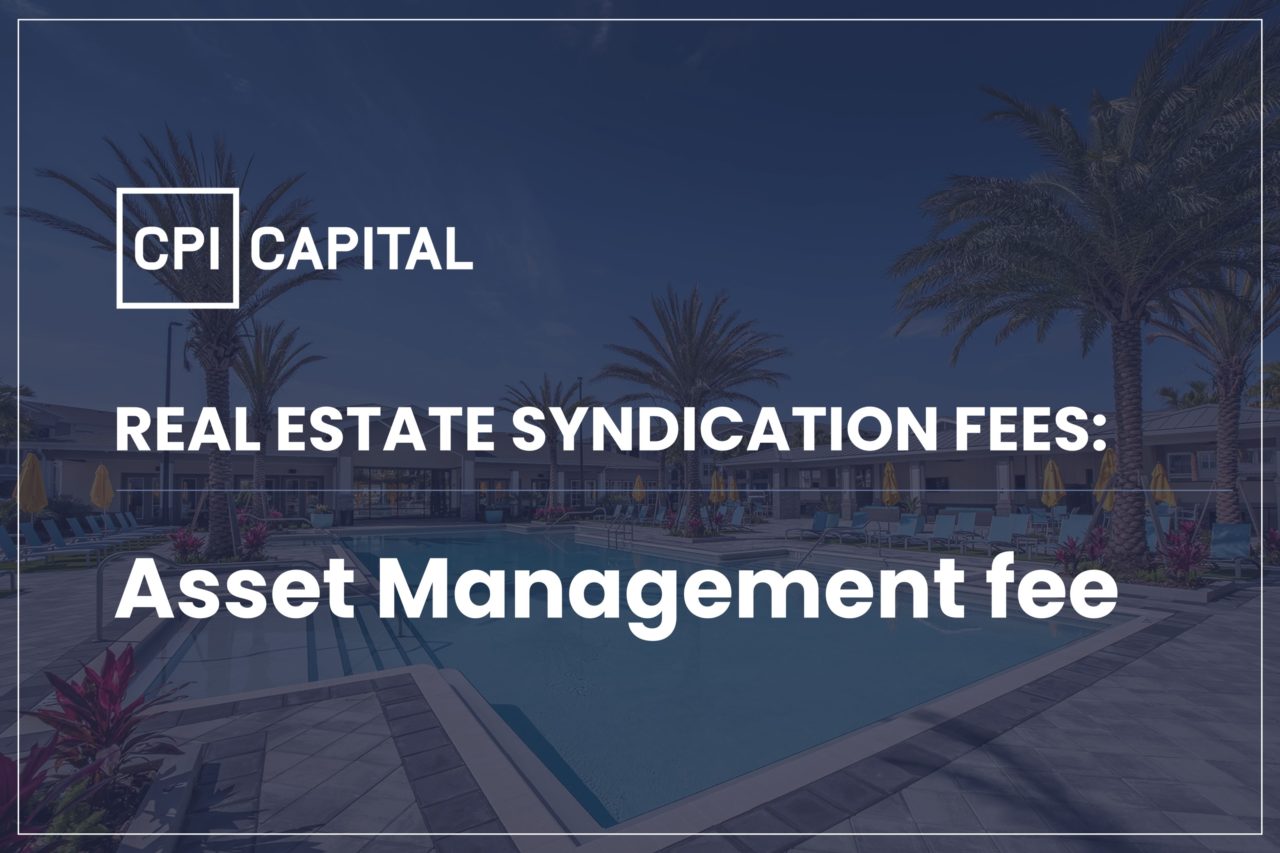 Fees in Real Estate Private Equity (Syndications) explained CPI