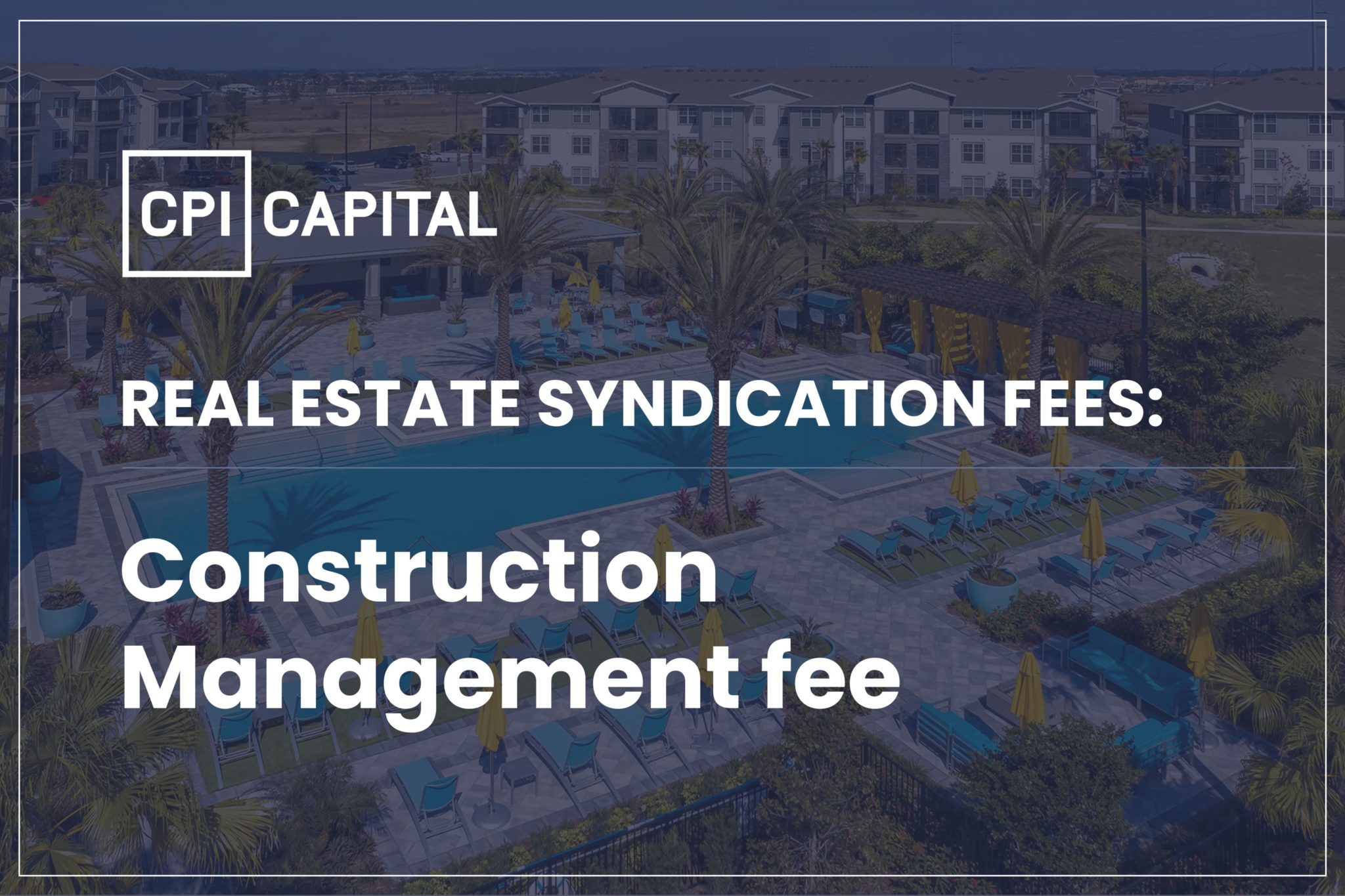 CPI capital_Construction Management fee