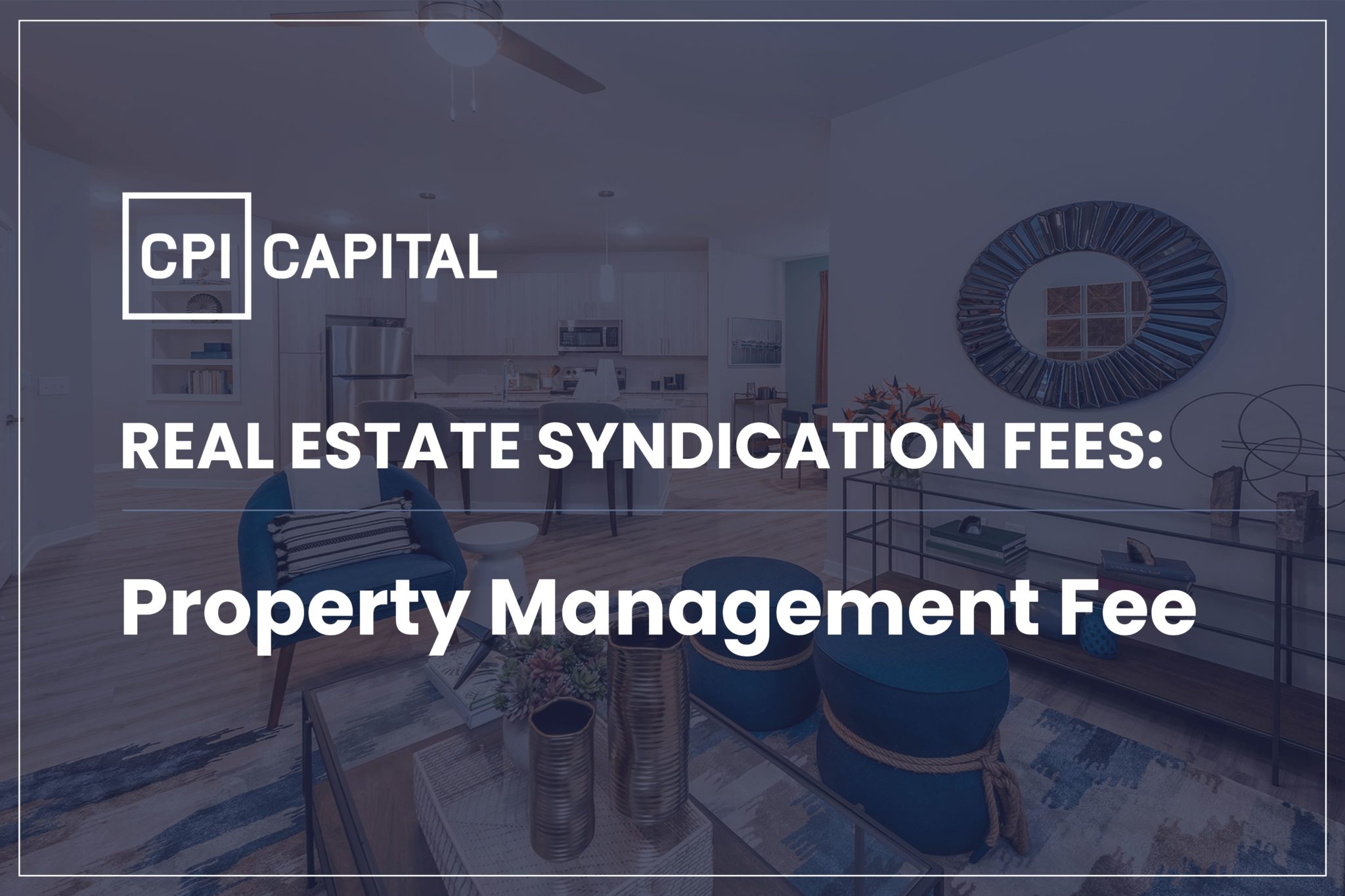 CPI capital Property Management Fee