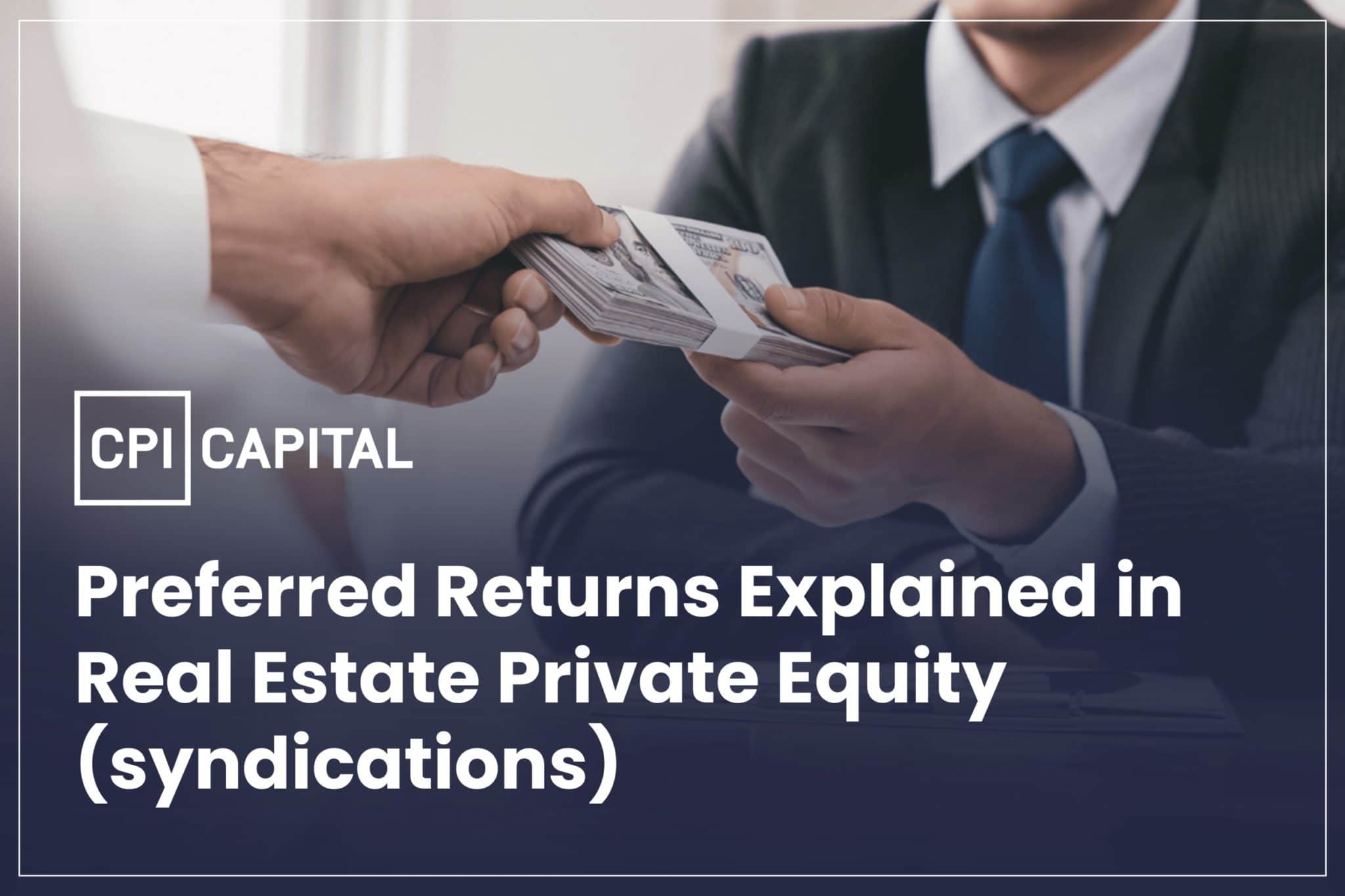 Preferred Returns in Real Estate Private Equity (Syndications) explained