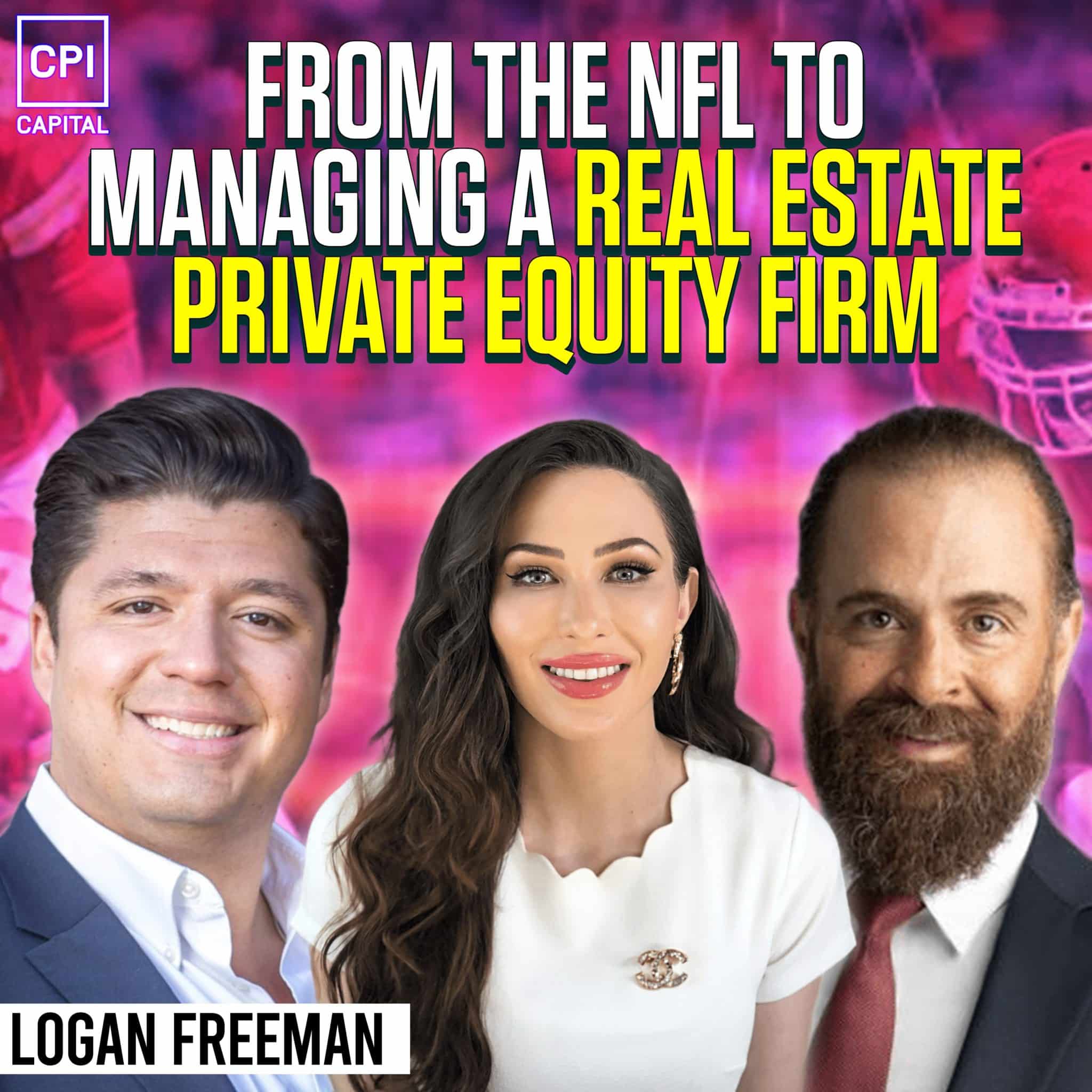 From The NFL To Managing A Real Estate Private Equity Firm – Logan Freeman
