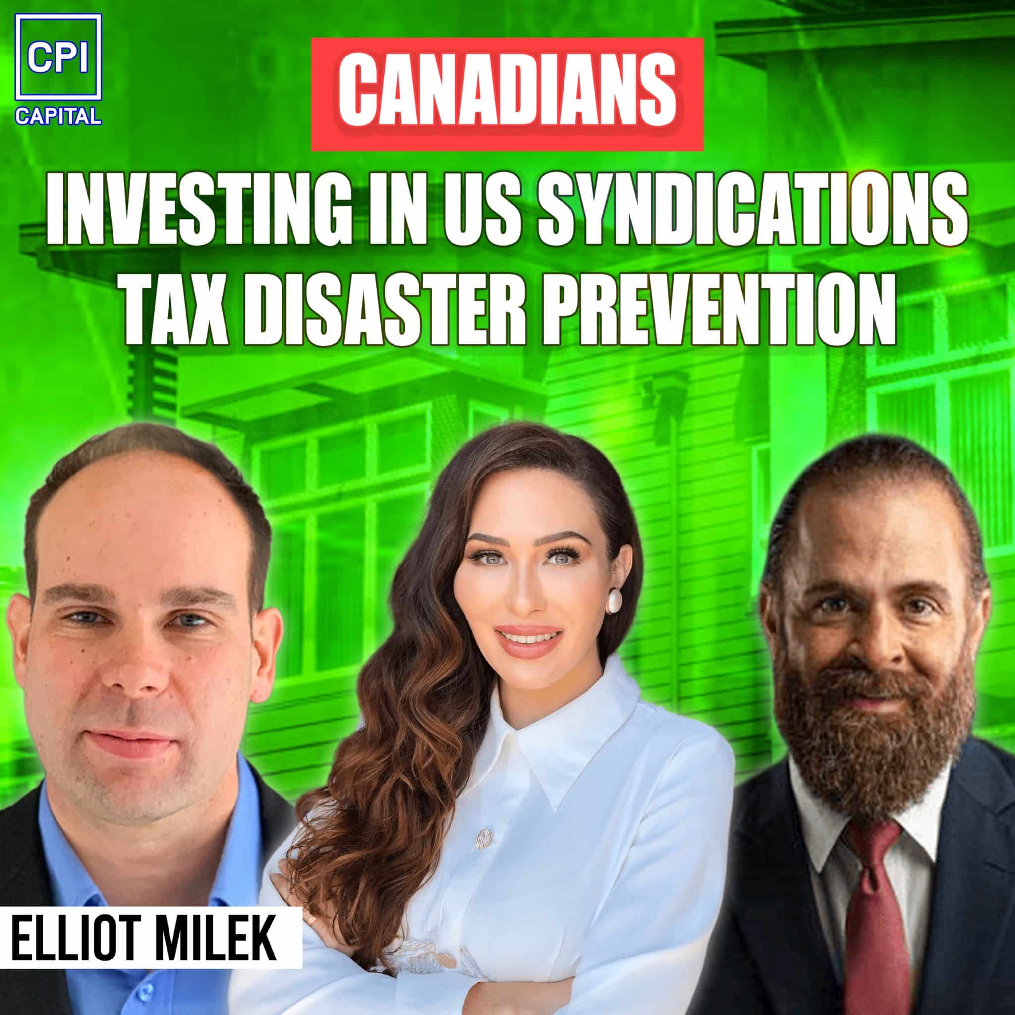 Canadians Investing In US Syndications Tax Disaster Prevention – Elliott Milek
