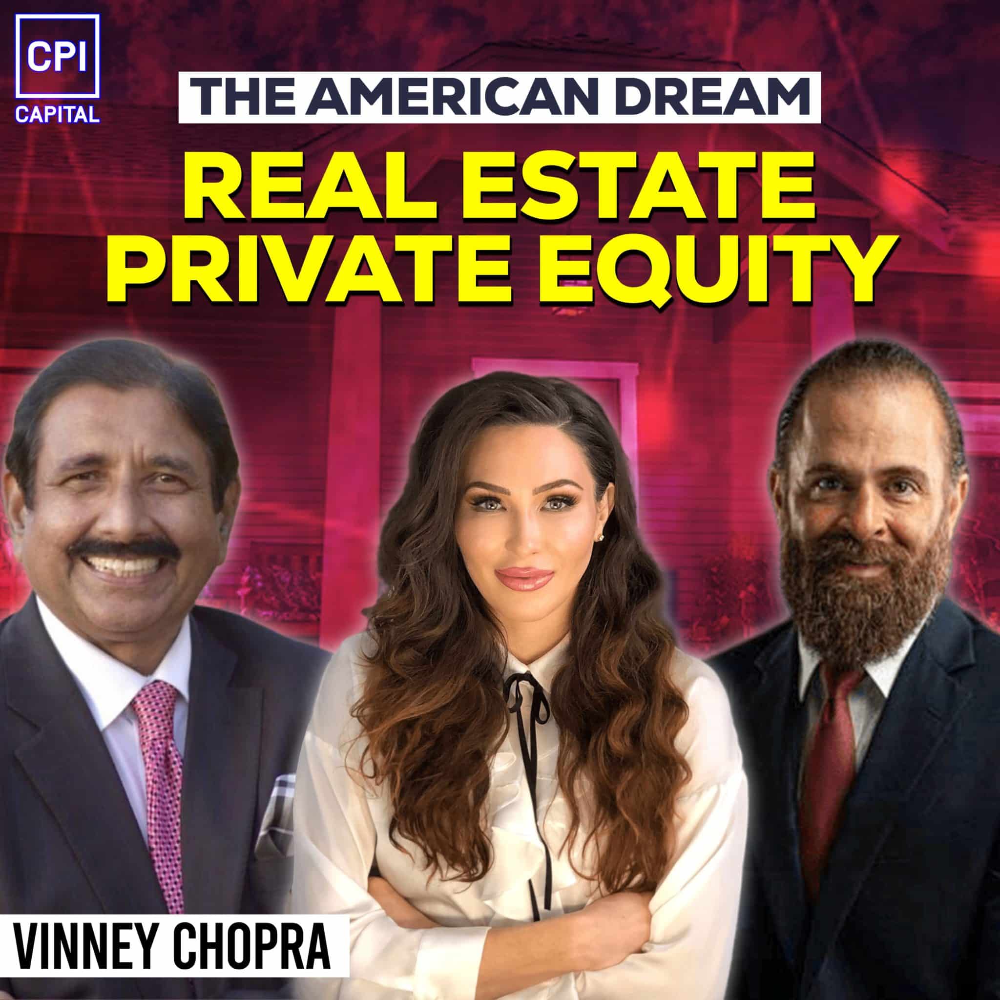 The American Dream – Real Estate Private Equity With Vinney Chopra