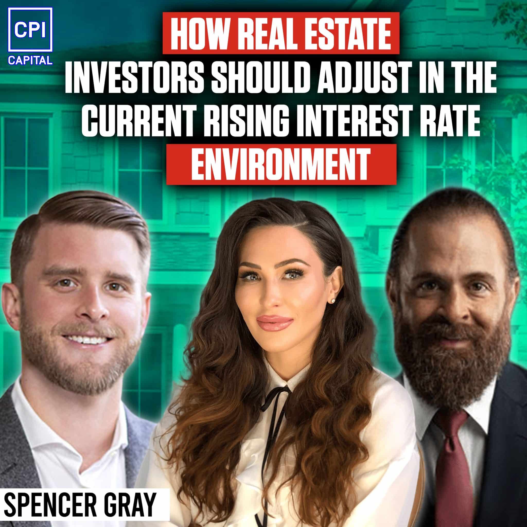 How Real Estate Investors Should Adjust In The Current Rising Interest Rate Environment – Spencer Gray