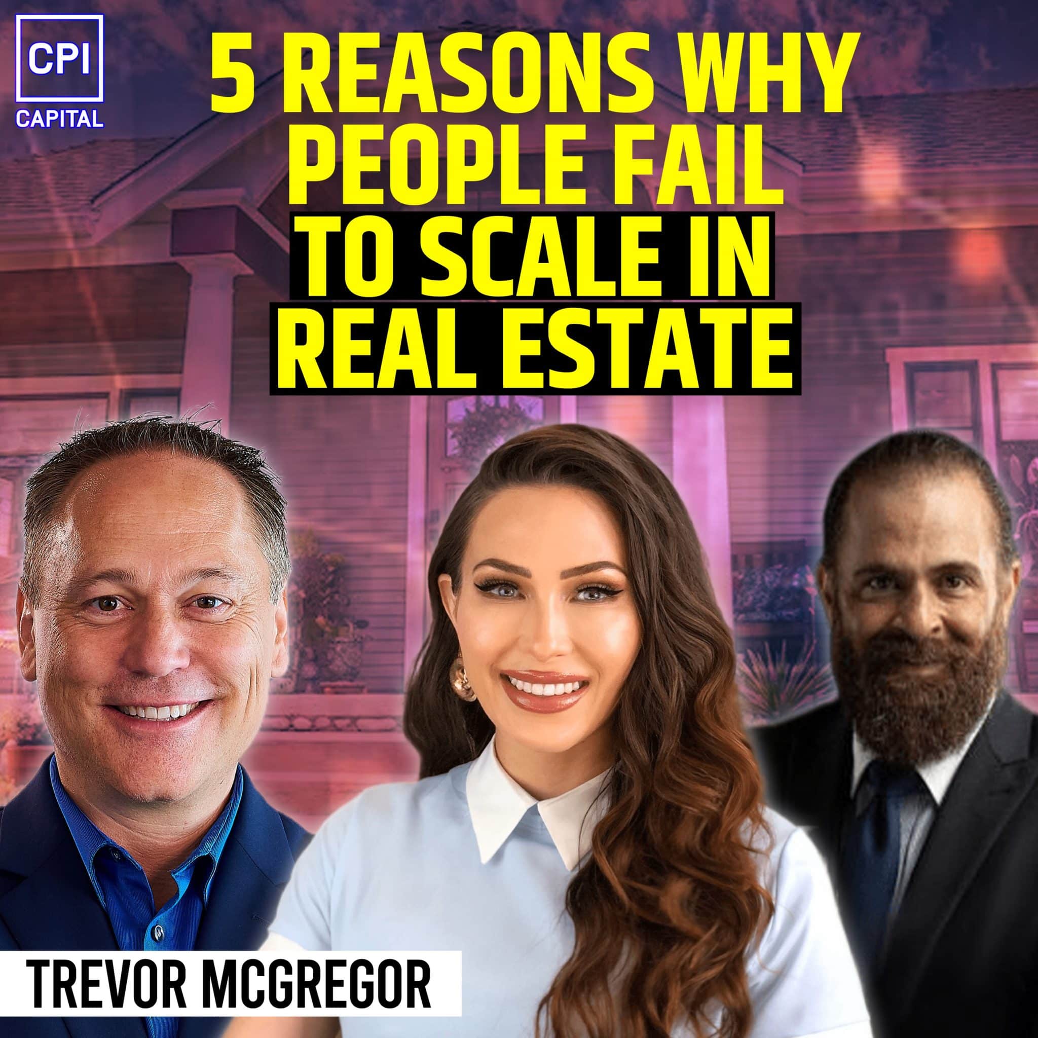 5 Reasons Why People Fail To Scale In Real Estate – Trevor McGregor