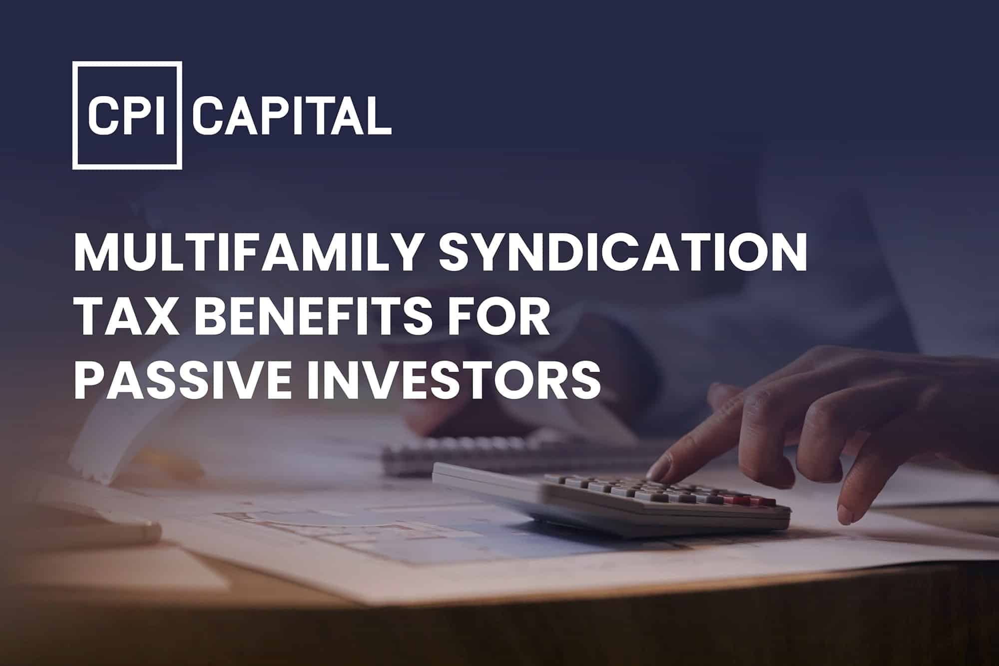 Multifamily Syndication Tax Benefits for Passive Investors