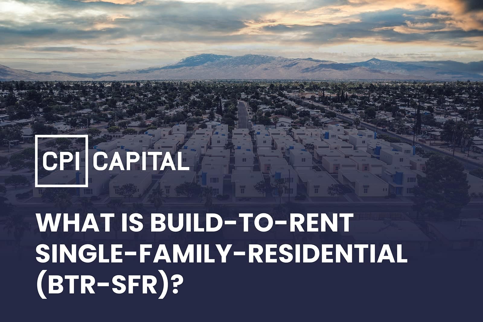What is Build-To-Rent Single-Family-Residential?