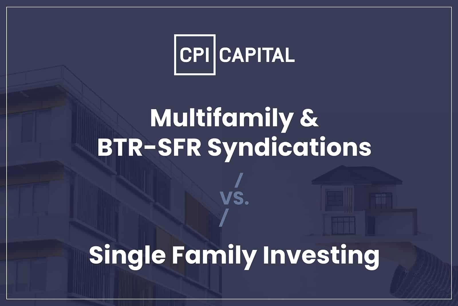 Investing in multi-family and/or BTR-SFR vs single family home SFH investing