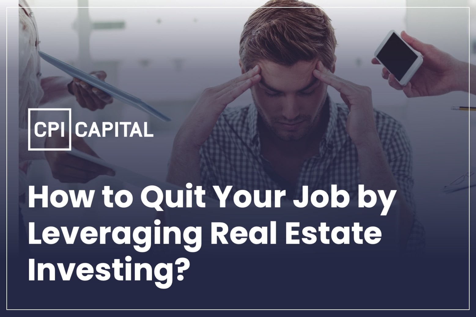 How to Quit Your Job by Leveraging Real Estate Investing