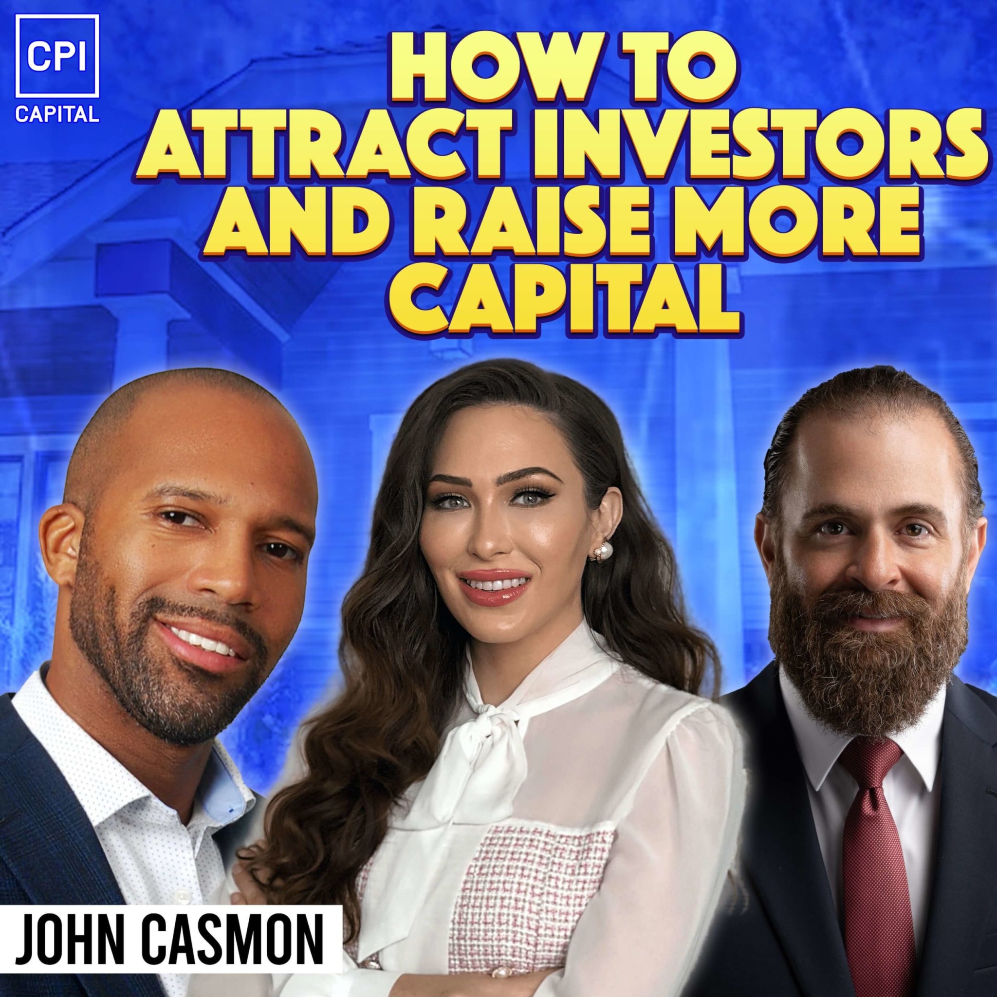 How To Attract Investors And Raise More Capital – John Casmon