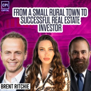 From A Small Rural Town To Successful Real Estate Investor - Brent Ritchie