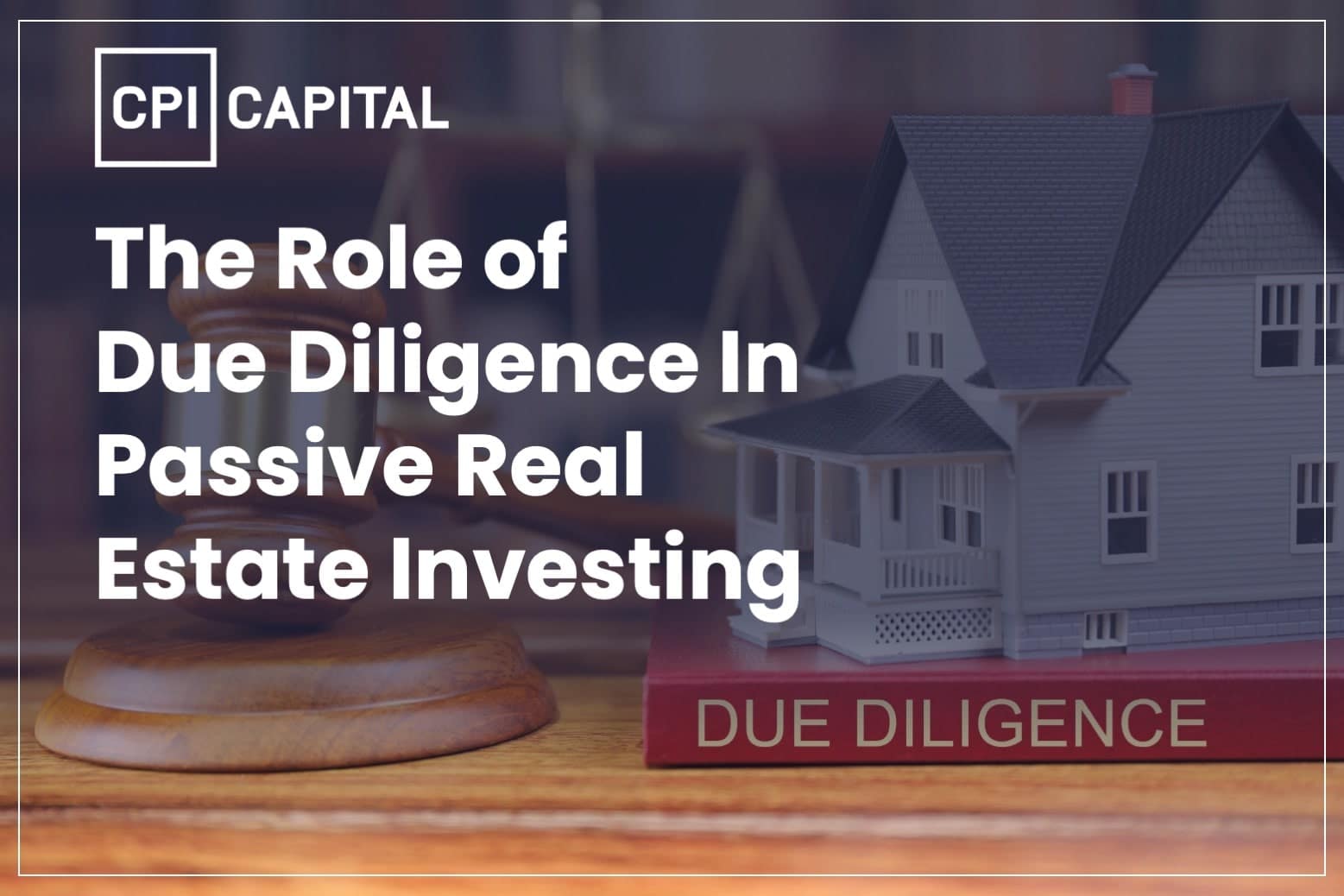 The Role Of Due Diligence In Passive Real Estate Investing