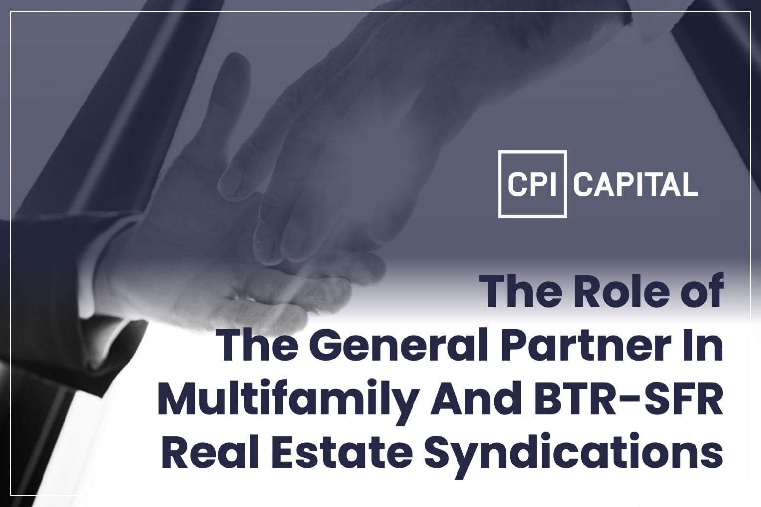 The Role of The General Partner In Multifamily And BTR-SFR Real Estate Syndications