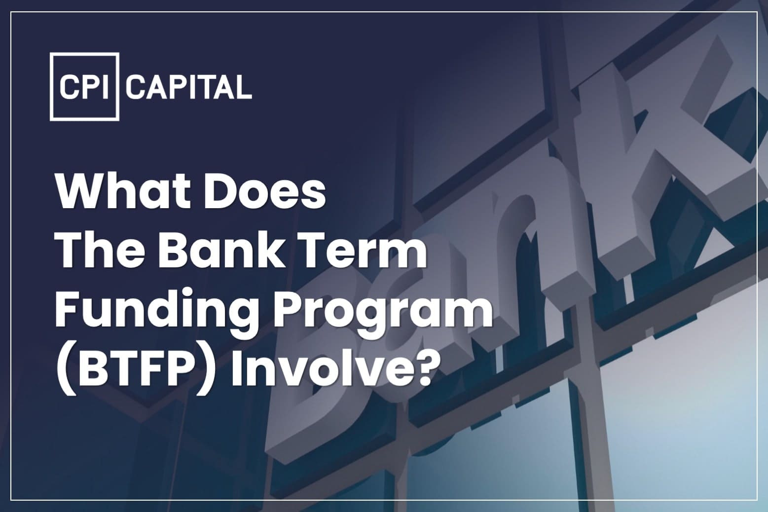 What Does The Bank Term Funding Program (BTFP) Involve?