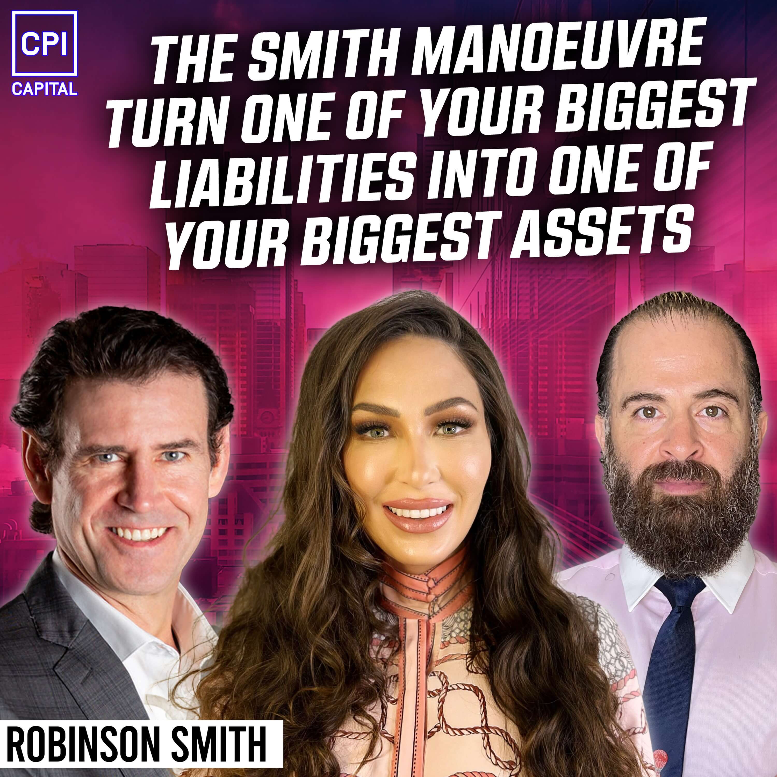 The Smith Manoeuvre – Turn One Of Your Biggest Liabilities Into One Of Your Biggest Assets With Robinson Smith