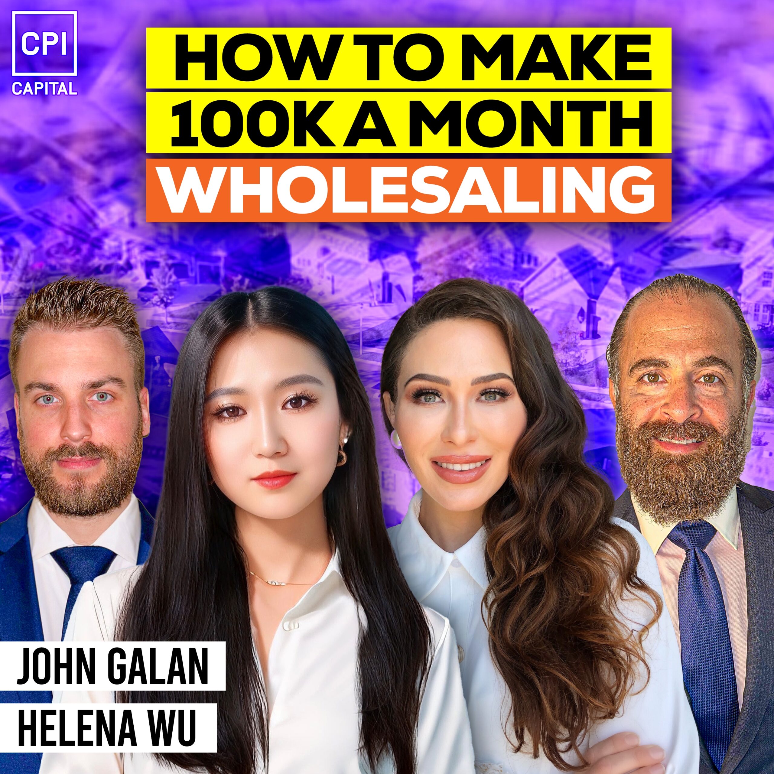 How To Make 100K A Month Wholesaling Real Estate With John Galan And Helena Wu
