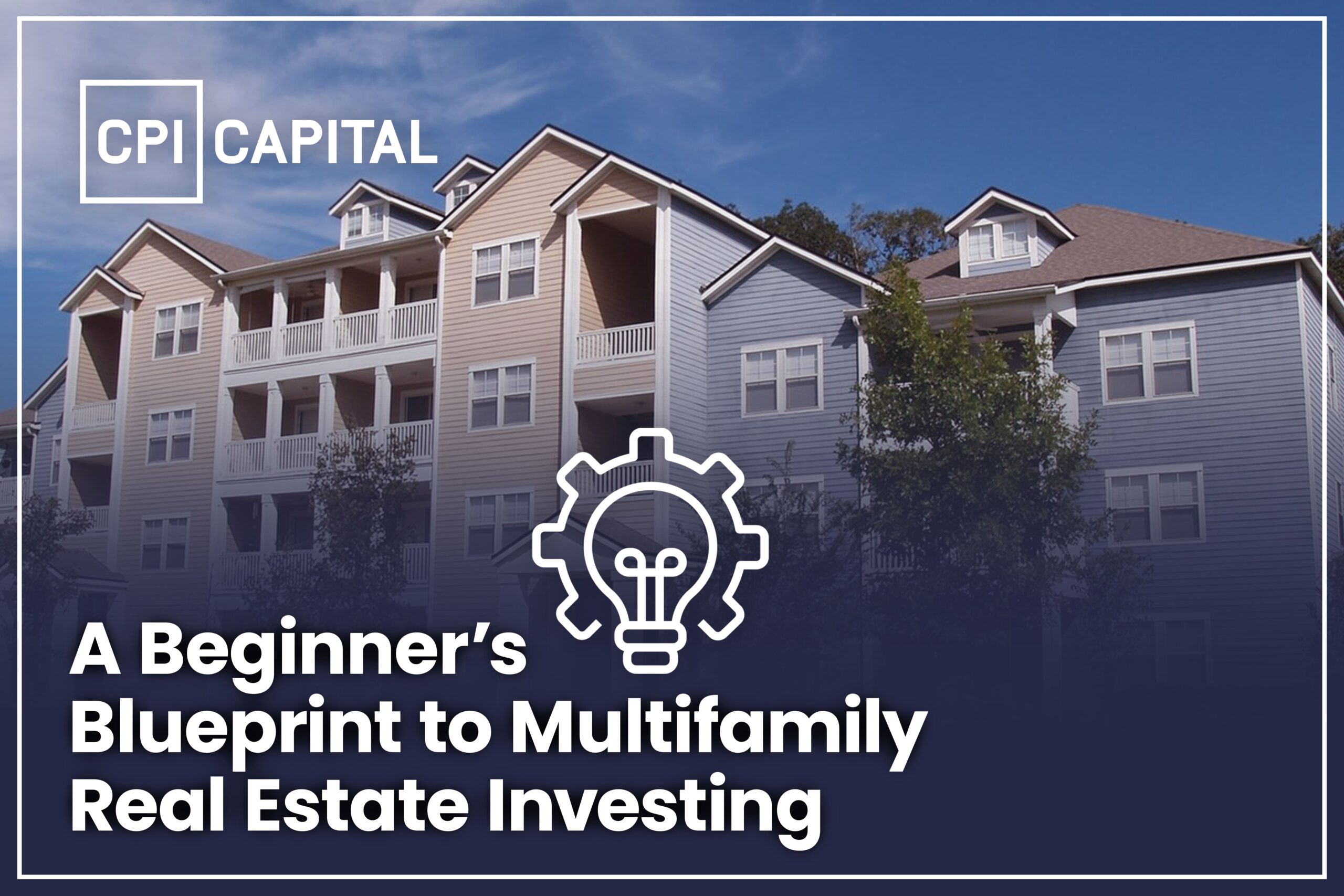 A Beginner’s Blueprint to Multifamily Real Estate Investing